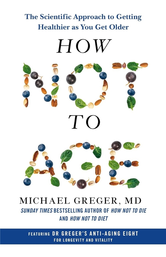[object Object] «How Not to Age. The Scientific Approach to Getting Healthier as You Get Older», автор Майкл Грегер - фото №1