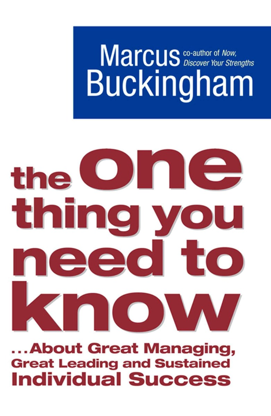 Бумажная книга «The One Thing You Need to Know ... About Great Managing, Great Leading and Sustained Individual Success», автор Маркус Бакингем - фото №1