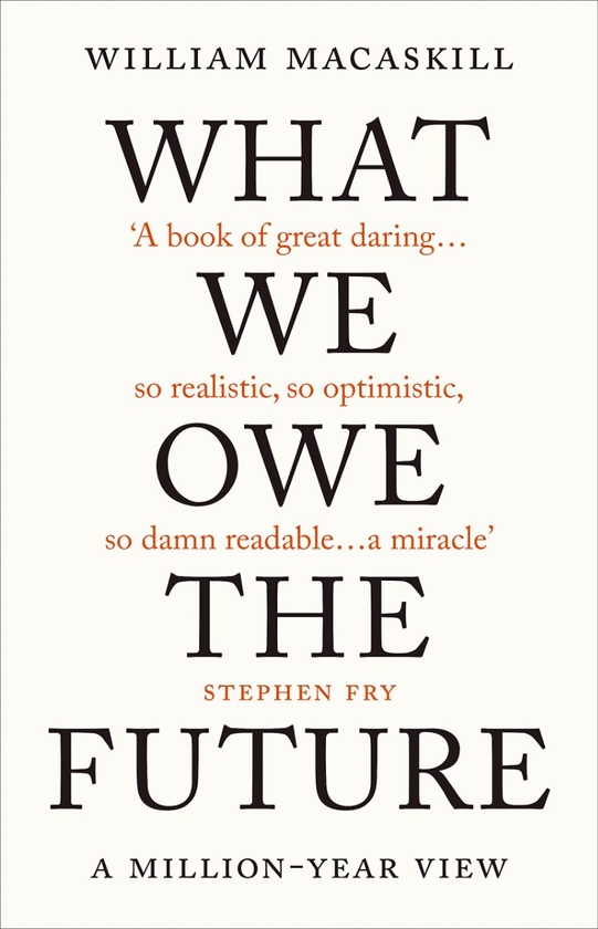 Бумажная книга «What We Owe The Future. A Million-Year View», автор Уильям Макаскилл	 - фото №1