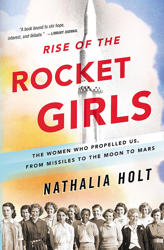 Бумажная книга «Rise of the Rocket Girls : The Women Who Propelled Us, from Missiles to the Moon to Mars», автор Наталия Холт - фото №1