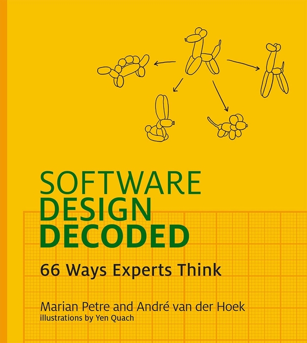 Паперова книга «Software Design Decoded: 66 Ways Experts Think», авторів Андре ван дер Гук, Маріан Петре - фото №1