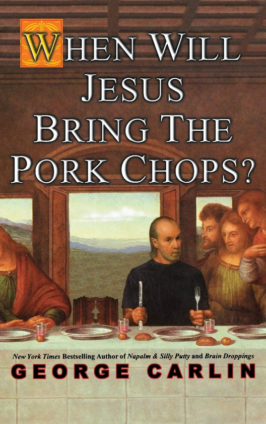 Бумажная книга «When Will Jesus Bring The Pork Chops?», автор Джордж Карлин - фото №1