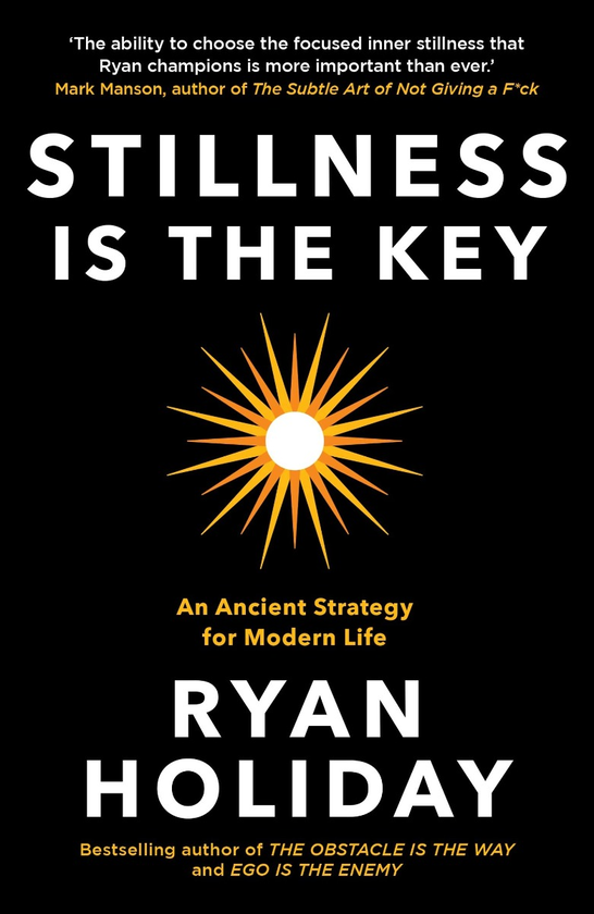 Бумажная книга «Stillness is the Key. An Ancient Strategy for Modern Life», автор Райан Холидей - фото №1