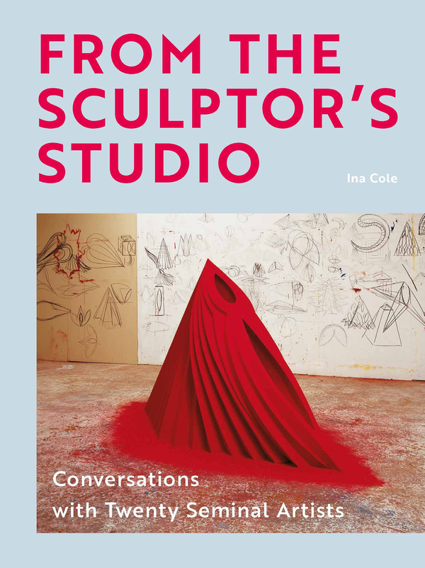 Паперова книга «From the Sculptor's Studio. Conversations with 20 Seminal Artists», автор Іна Кол - фото №1