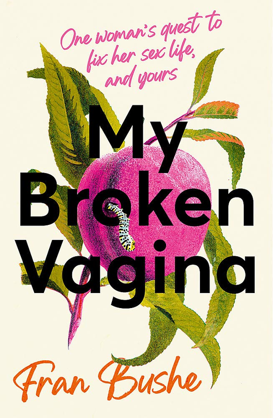 Бумажная книга «My Broken Vagina. One Woman's Quest to Fix Her Sex Life, and Yours», автор Фран Буше - фото №1