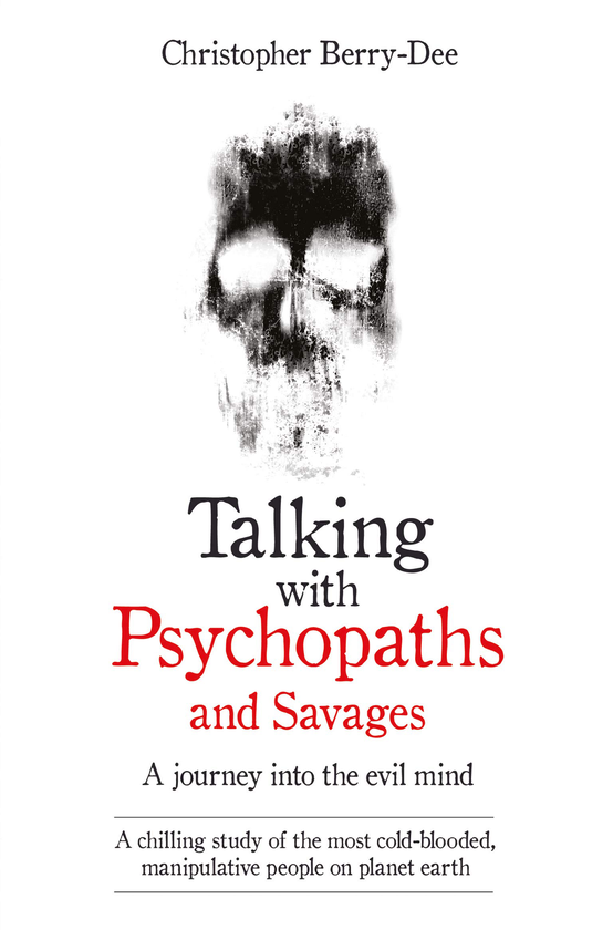 Бумажная книга «Talking With Psychopaths and Savages - A journey into the evil mind», автор Кристофер Берри-Ди - фото №1