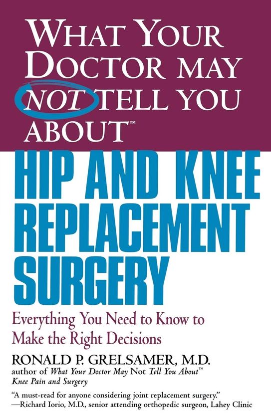 Бумажная книга «What Your Doctor May Not Tell You About Hip And Knee Replacement Surgery», автор Рональд П. Грелсамер - фото №1