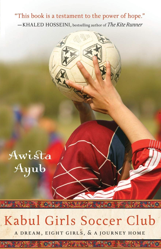 Бумажная книга «Kabul Girls Soccer Club. A Dream, Eight Girls, and a Journey Home», автор Ависта Аюб - фото №1
