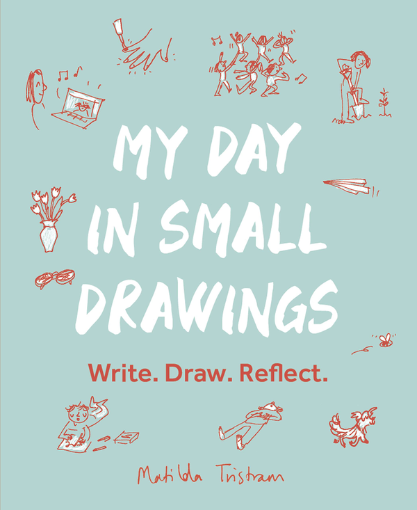Бумажная книга «My Day in Small Drawings. Write. Draw. Reflect», автор Матилда Тристрам - фото №1