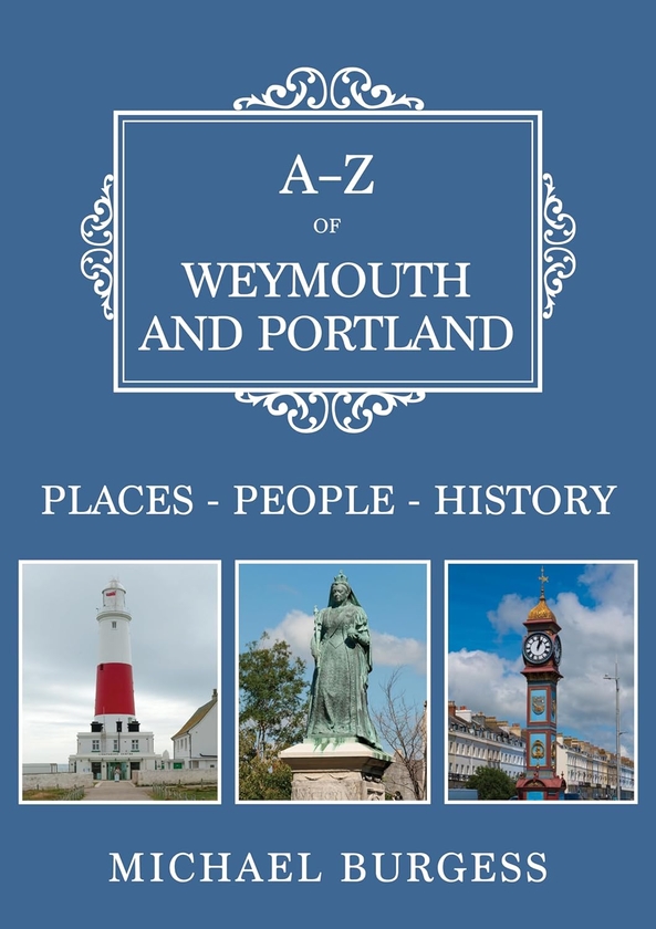 Бумажная книга «A-Z of Weymouth and Portland. Places-People-History», автор Майкл Берджесс - фото №1