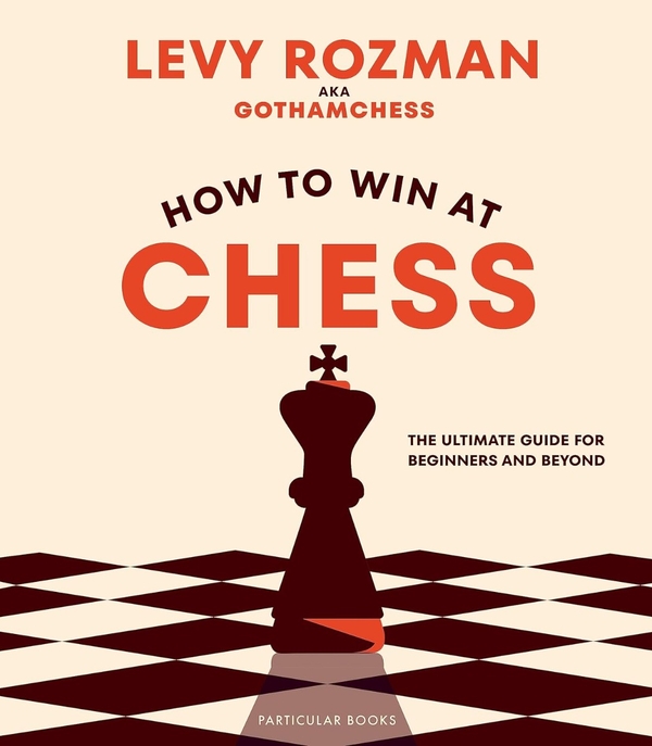 [object Object] «How to Win At Chess. The Ultimate Guide for Beginners and Beyond», автор Леви Розман - фото №1