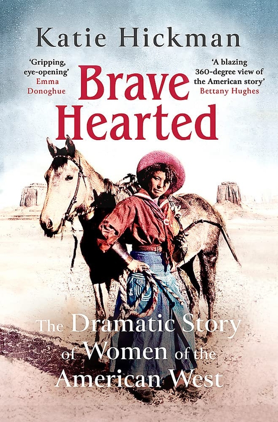 Бумажная книга «Brave Hearted. The Dramatic Story of Women of the American West», автор Кэти Хикман - фото №1