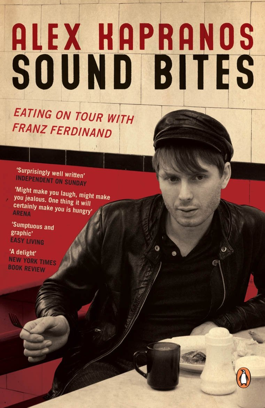 Бумажная книга «Sound Bites. Eating on Tour with Franz Ferdinand», автор Алекс Капранос - фото №1