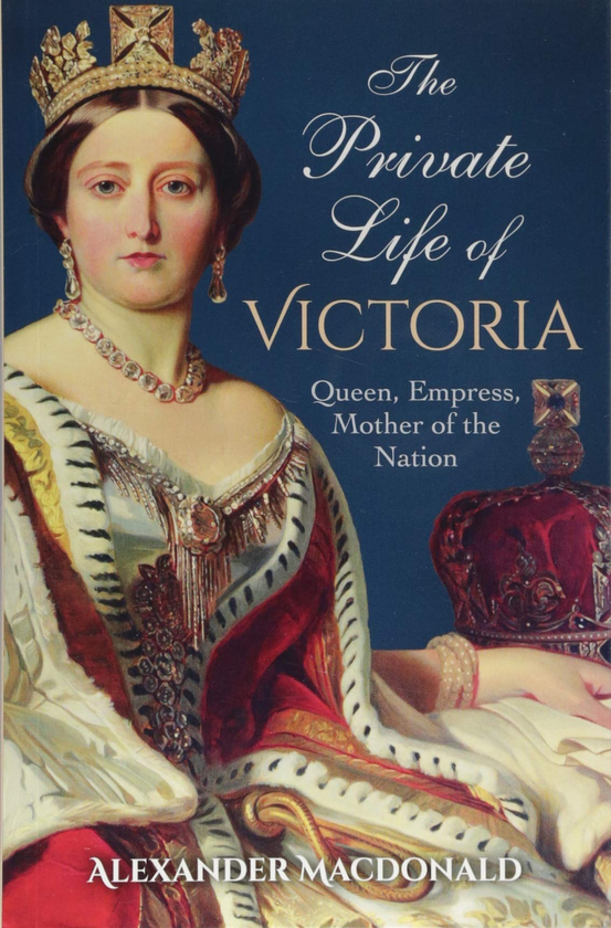 Бумажная книга «The Private Life of Victoria : Queen, Empress, Mother of the Nation», автор Александр Макдональд - фото №1