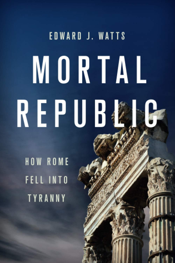 Бумажная книга «Mortal Republic. How Rome Fell into Tyranny», автор Эдвард Дж. Уоттс - фото №1