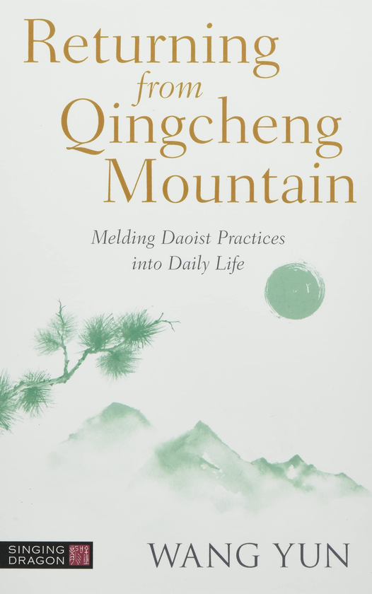Бумажная книга «Returning from Qingcheng Mountain. Melding Daoist Practices into Daily Life», автор Ван Юн - фото №1