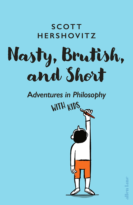 Паперова книга «Nasty, Brutish, and Short. Adventures in Philosophy with Kids», автор Скотт Гершовіц - фото №1