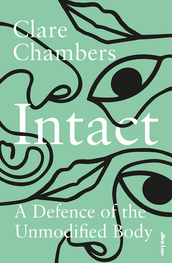Бумажная книга «Intact. A Defence of the Unmodified Body», автор Клэр Чемберс - фото №1
