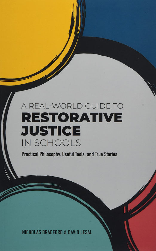 Бумажная книга «A Real-World Guide to Restorative Justice in Schools. Practical Philosophy, Useful Tools, and True Stories», авторов Николас Брэдфорд, Дэвид ЛеСал - фото №1