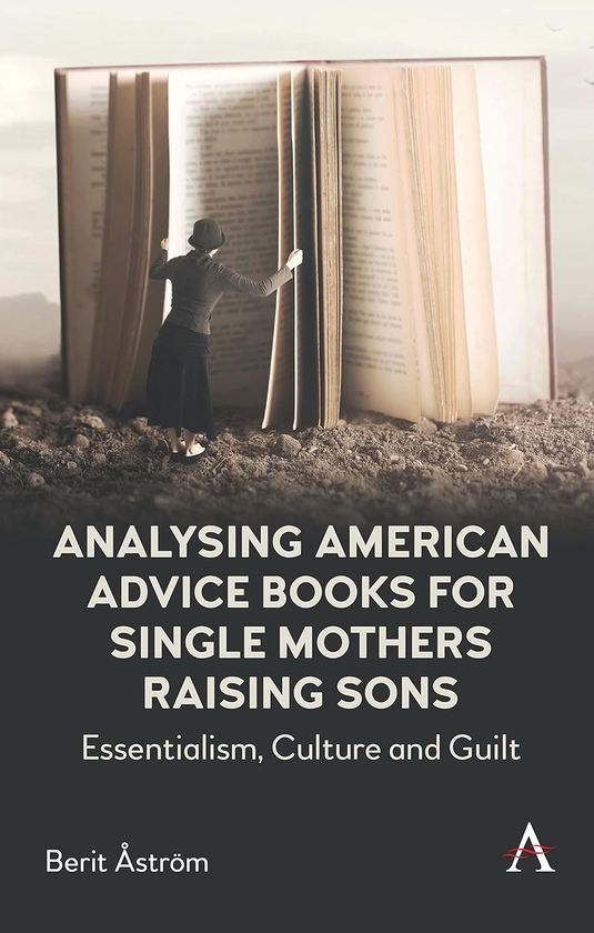 Бумажная книга «Analysing American Advice Books for Single Mothers Raising Sons: Essentialism, Culture and Guilt», автор Берит Острём - фото №1