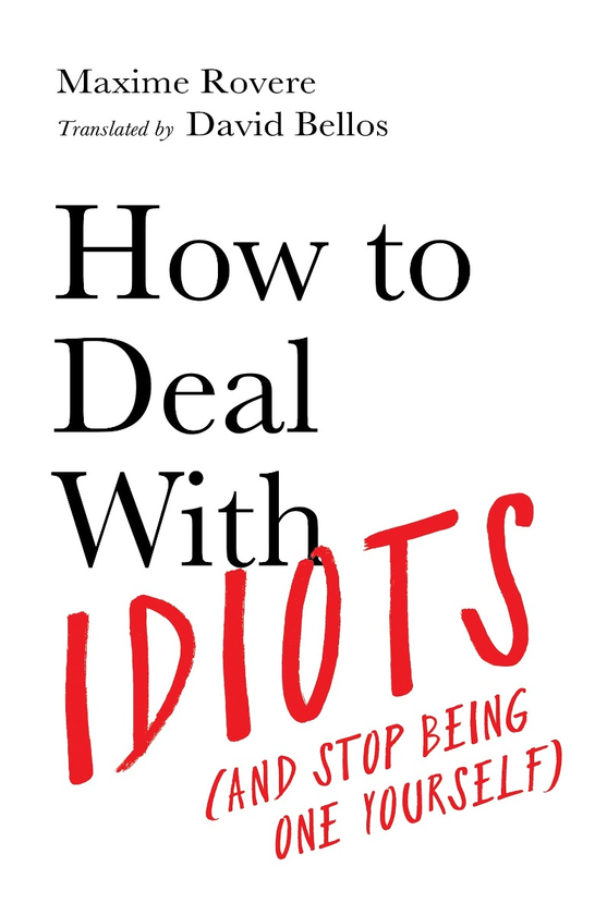 Бумажная книга «How to Deal With Idiots: (and stop being one yourself)», автор Максим Ровер - фото №1