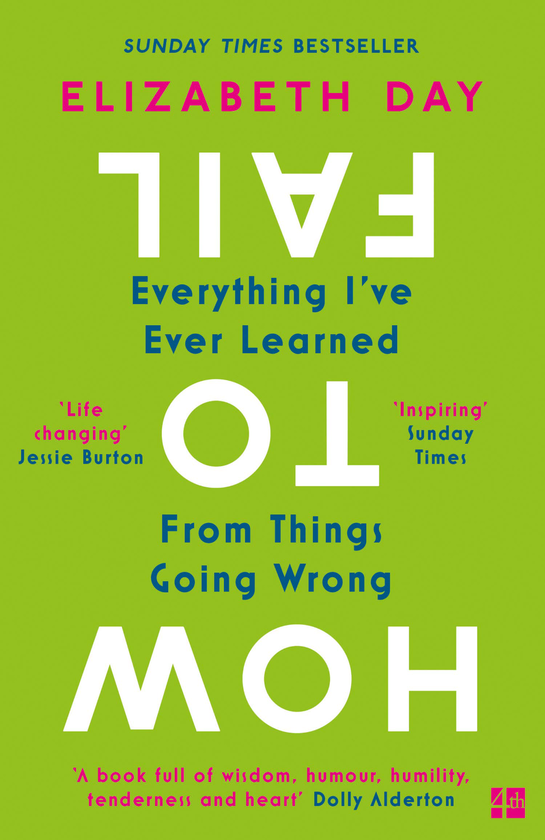 Бумажная книга «How to Fail. Everything I’ve Ever Learned From Things Going Wrong», автор Элизабет Дей - фото №1