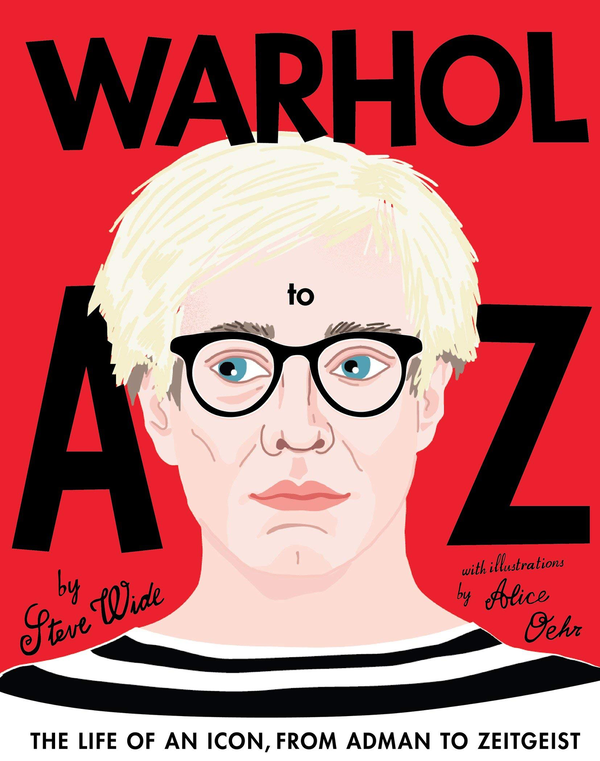 Бумажная книга «Warhol a to Z.  The Life of an Icon, from Adman to Zeitgeist», автор Стив Уайд - фото №1