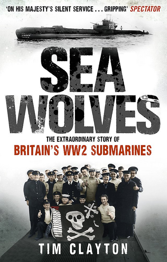 Паперова книга «Sea Wolves: The Extraordinary Story of Britain's WW2 Submarines», автор Тім Клейтон - фото №1