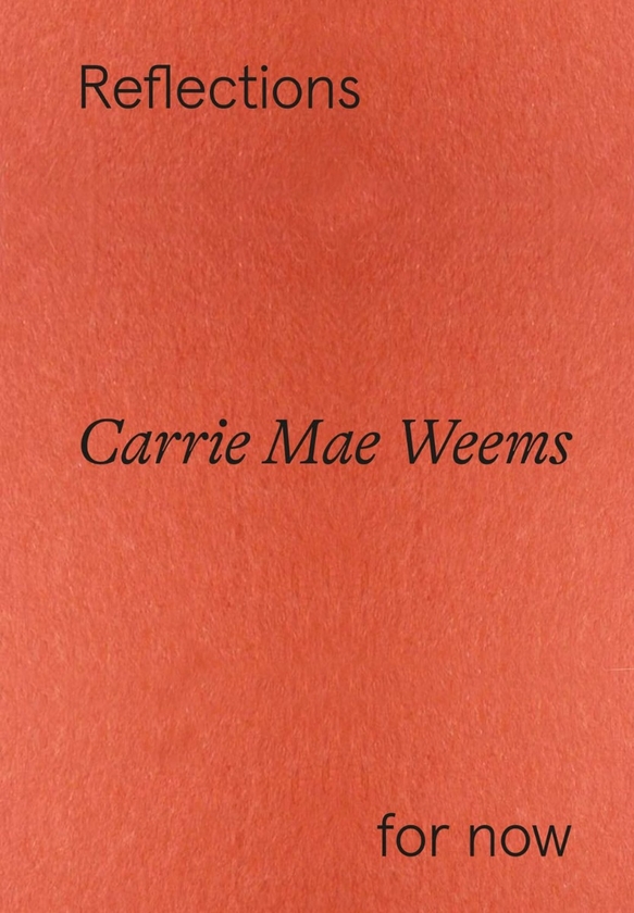 Бумажная книга «Carrie Mae Weems. Reflections for now» - фото №1