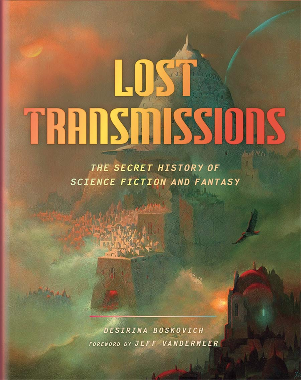 Бумажная книга «Lost Transmissions: The Secret History of Science Fiction and Fantasy», автор Дезирина Боскович - фото №1