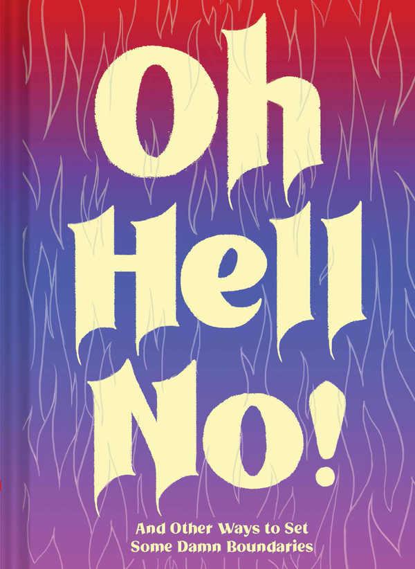 Бумажная книга «Oh Hell No. And Other Ways to Set Some Damn Boundaries» - фото №1