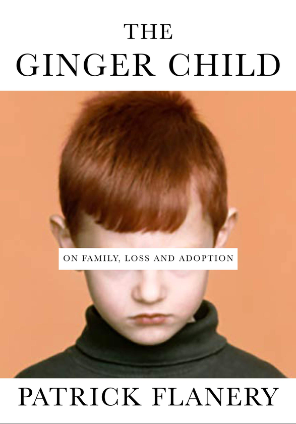 Бумажная книга «The Ginger Child. On Family, Loss and Adoption», автор Патрик Флэнери - фото №1