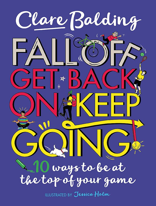 Бумажная книга «Fall Off, Get Back On, Keep Going. 10 ways to be at the top of your game!», автор Клэр Болдинг - фото №1