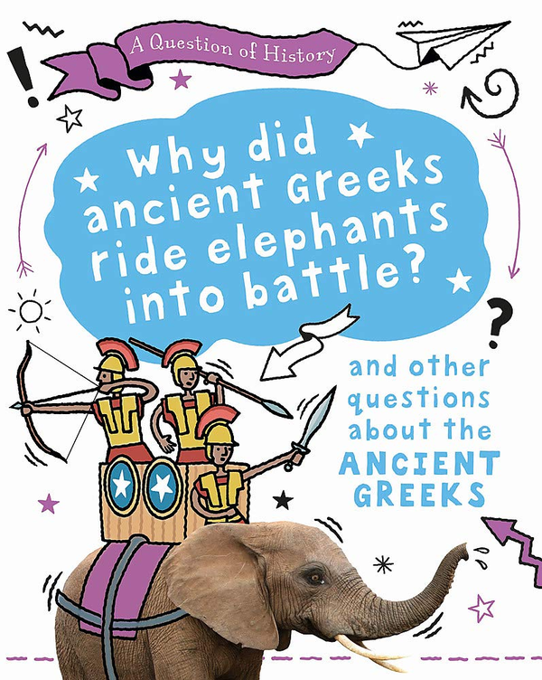 [object Object] «Why did the ancient Greeks ride elephants into battle? And other questions about ancient Greece», автор Тім Кук - фото №1