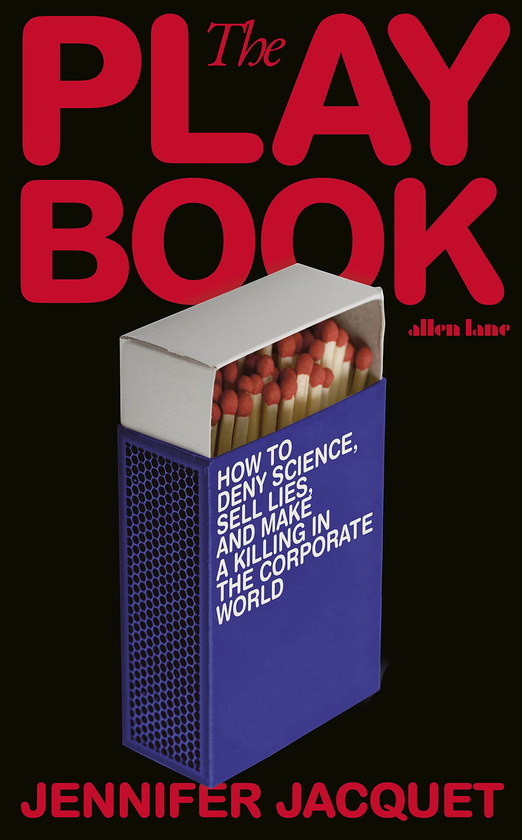 Бумажная книга «The Playbook. How to Deny Science, Sell Lies, and Make a Killing in the Corporate World», автор Дженнифер Жакет - фото №1