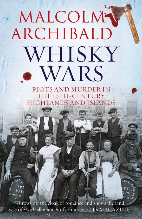 Бумажная книга «Whisky Wars. Riots and Murder in the 19th Century-Highlands and Islands», автор Малкольм Арчибальд - фото №1
