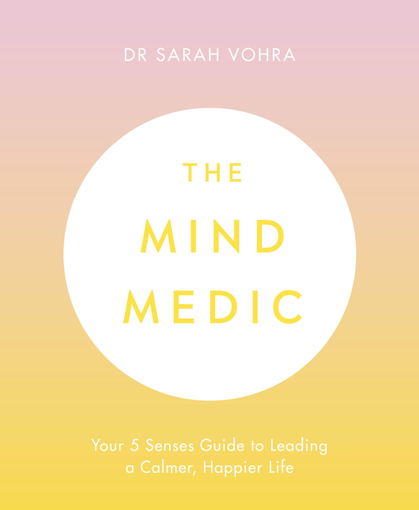 Бумажная книга «The Mind Medic. Your 5 Senses Guide to Leading a Calmer, Happier Life», автор Вохра - фото №1