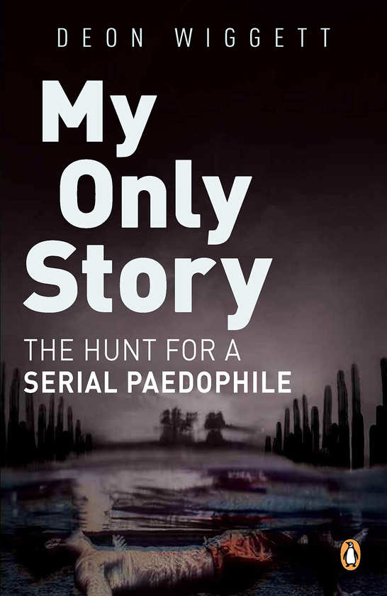 [object Object] «My Only Story. The Hunt For A Serial Paedophile», автор Деон Виггетт - фото №1