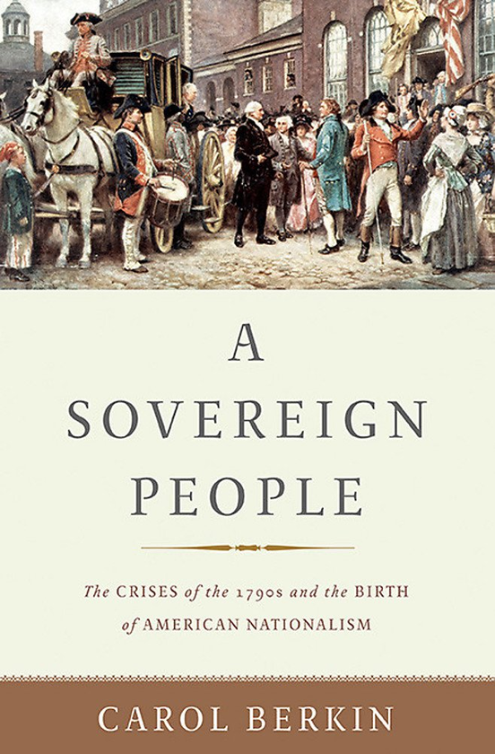 Паперова книга «A Sovereign People : The Crises of the 1790s and the Birth of American Nationalism», автор Керол Беркін - фото №1