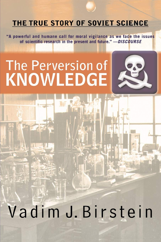 Бумажная книга «The Perversion Of Knowledge: The True Story of Soviet Science», автор Вадим Бирштейн - фото №1