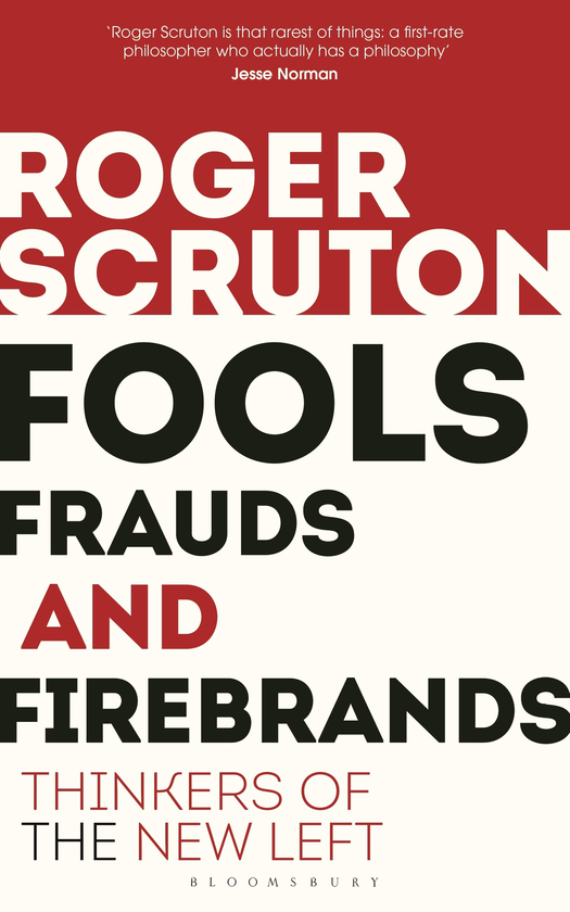 Паперова книга «Fools, Frauds and Firebrands: Thinkers of the New Left», автор Роджер Скрутон - фото №1