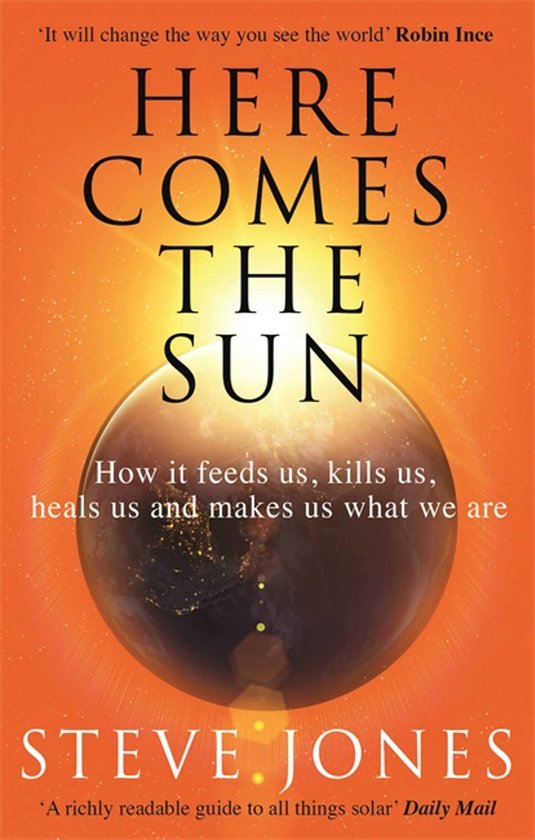 Бумажная книга «Here Comes the Sun. How it feeds us, kills us, heals us and makes us what we are», автор Стив Джонс - фото №1