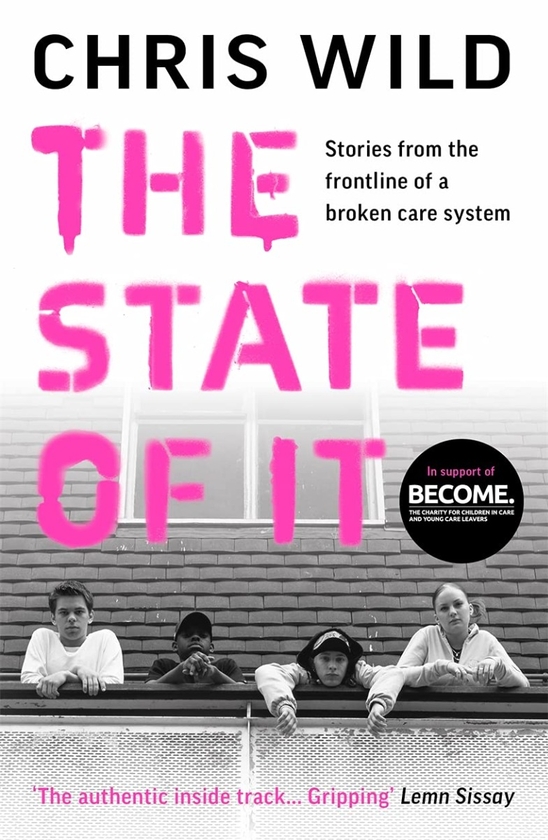 Паперова книга «The State of It. Stories from the Frontline of a Broken Care System », автор Кріс Уайлд - фото №1
