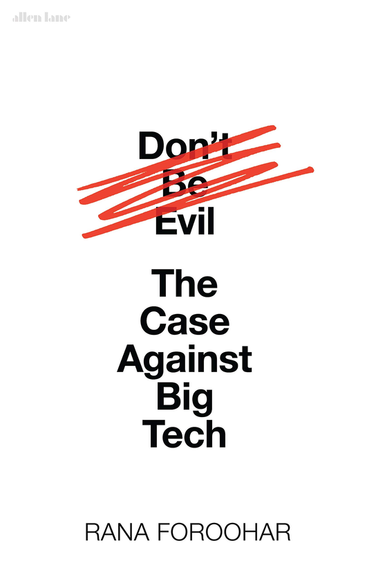 Бумажная книга «Don't Be Evil: The Case Against Big Tech», автор Рана Форухар - фото №1