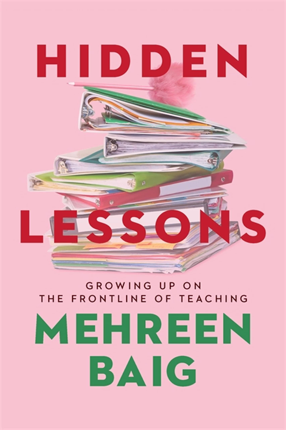 Бумажная книга «Hidden Lessons. Growing Up on the Frontline of Teaching», автор Мехрин Баиг - фото №1