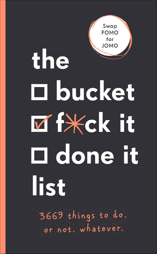 [object Object] «The Bucket, F*ck it, Done it List 3,669 Things to Do. Or Not. Whatever», авторов Джейми Армстронг, Сара Киннинмонт - фото №1