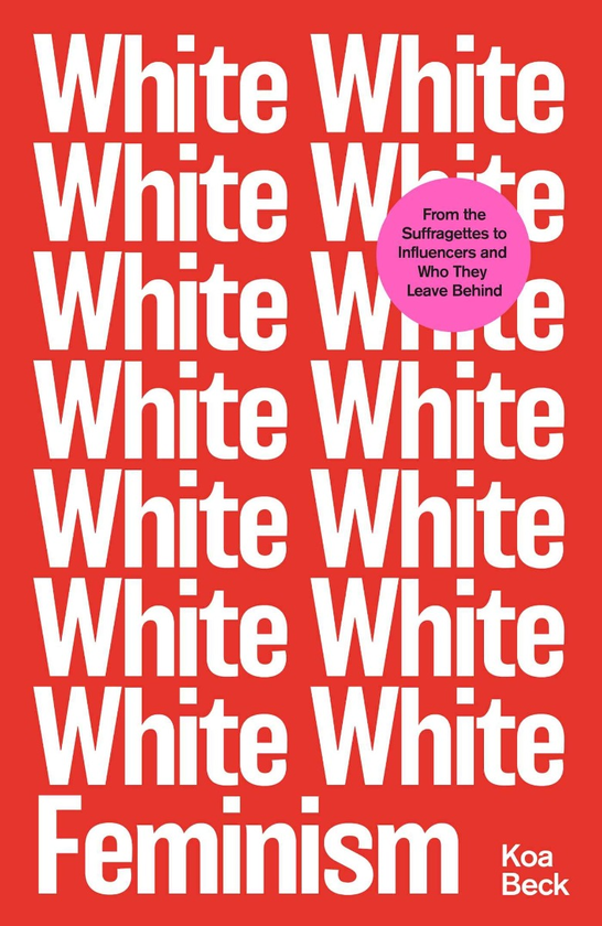 Бумажная книга «White Feminism», автор Коа Бек - фото №1