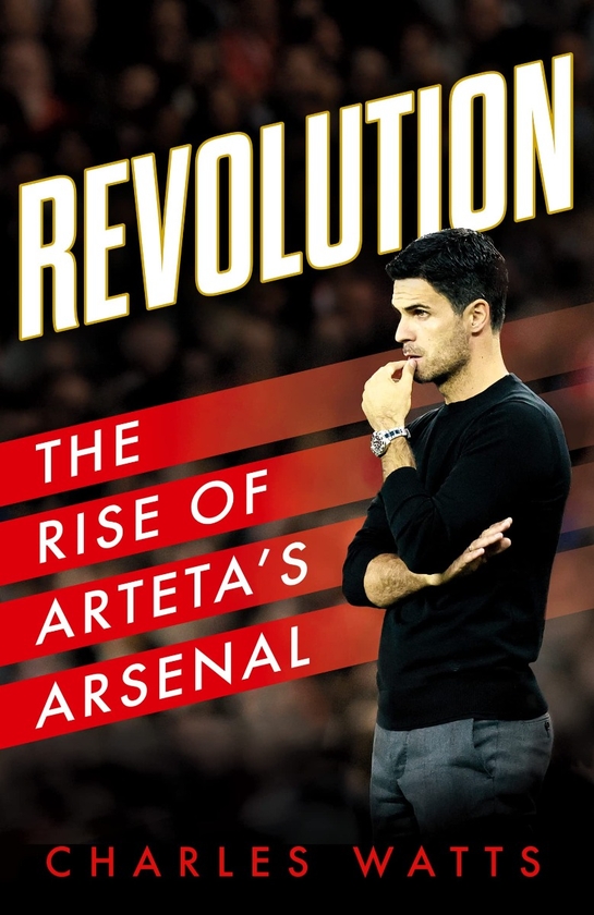 Паперова книга «Revolution: The Rise of Arteta's Arsenal», автор Чарльз Воттс - фото №1