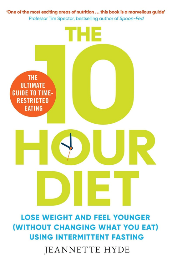 Бумажная книга «10 Hour Diet. Lose weight and turn back the clock using time restricted eating», автор Жаннет Хайд - фото №1
