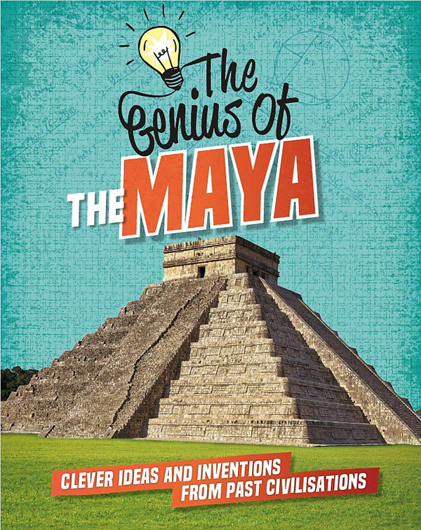 Бумажная книга «The Maya. Clever Ideas and Inventions from Past Civilisations», автор Иззи Хауэлл - фото №1